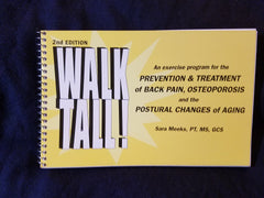 Walk Tall! An Exercise Program for the Prevention & Treatment of Back Pain, Osteoporosis and the Postural Changes of Aging, 2nd Edition by Sara Meeks