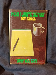 How I Write Songs, Why You Can by Tom T. Hall. Chappell Music Company.