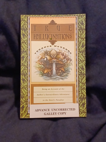 True Hallucinations by Terence McKenna. ADVANCE UNCORRECTED GALLEY COPY.