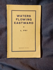 Waters Flowing Eastward by L. Fry.  First edition