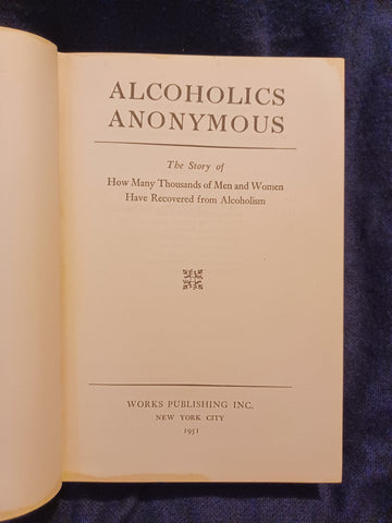 Alcoholics Anonymous; The Story of How Many Thousands of Men and Women Have Recovered from Alcoholism. First edition   Fourteenth Printing, 1951.