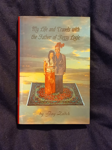 My Life and Travels With the Father of Fuzzy Logic by Fay Zadeh Inscribed