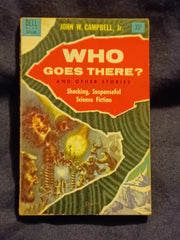 Who Goes There? And Other Stories by John W. Campbell. Dell Publishing Company, Inc.  Dell # D150.