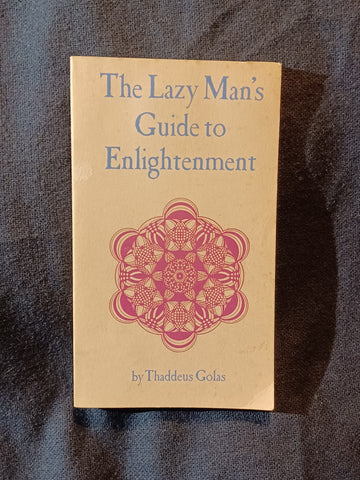 Lazy Man's Guide to Enlightenment by Thaddeus Golas. Self Published edition.