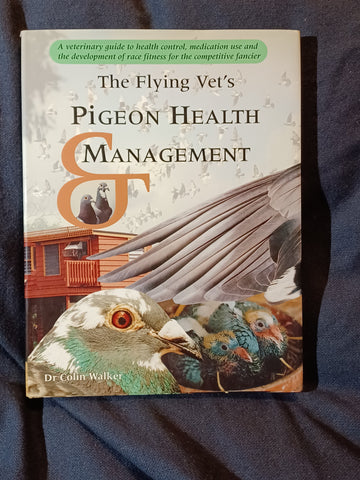 Flying Vet's Pigeon Health and Management by Colin Walker.