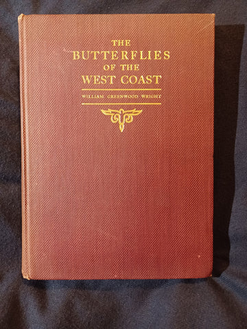 Butterflies of the West Coast by William Greenwood Wright. The Whitaker and Ray Company, San Francisco. 1905.