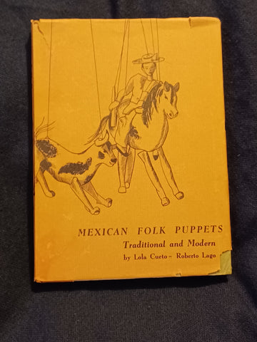 Mexican Folk Puppets, Traditional and Modern by Roberto Lago (text) &amp; Lola Cueto (drawings).  An edition of 600 copies.