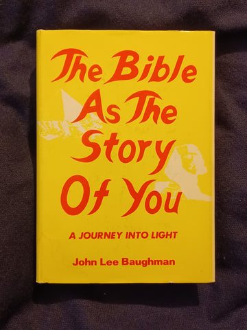 Bible as the Story of You: A Journey into Light by John Lee Baughman.