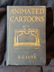 Animated Cartoons How They are Made Their Origin and Development by E. G. Lutz.  First printing 1920