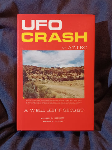 UFO Crash at Aztec: A Well Kept Secret by Wiliams S. Steinman and Wendelle C. Stevens