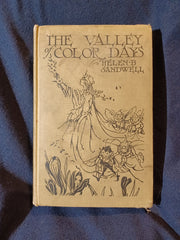 Valley of Color Days by Helen B. Sandwell with Illustrations by Alice Bolam Preston.