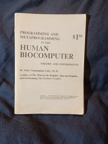 Programming and Metaprogramming in the Human Biocomputer: Theory and Experiments by John Cunningham Lilly,  M. D.  One of 1,000 copies.