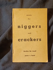 Poems for Niggers and Crackers by Ibrahim ibn Ismail and James V. Hatch.