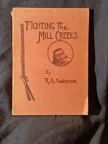 Fighting the Mill Creeks  by Robert A. Anderson. Chico Record Press. 1909.