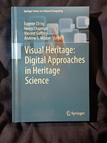 Visual Heritage: Digital Approaches in Heritage Science edited by by Eugene Ch'ng, Henry Chapman, Vincent Gaffney and Andrew S. Wilson. &nbsp;