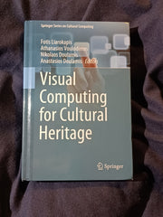 Visual Computing for Cultural Heritage edited by by Fotis Liarokapis, Athanasios Voulodimos, Nikolaos Doulamis and Anastasios Doulamis.