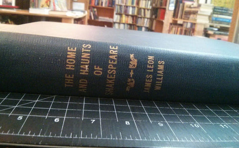 Home and Haunts of Shakespeare by James Leon Williams. The Stratford Edition. 1894