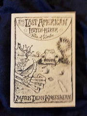 Last American Hitch-Hiker - Tales of Wander by Mark Dean Kneeskern