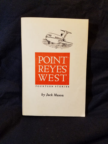 Point Reyes West: Fourteen Stories by Jack Mason