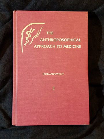 Anthroposophical Approach to Medicine, Vol. 2: An Outline of a Spiritual Scientifcally Oriented Medicine.
