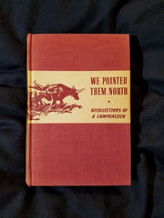 We Pointed Them North: Recollections of a Cowpuncher by E. C. Abbott (Teddy Blue) and Helen Huntington Smith.