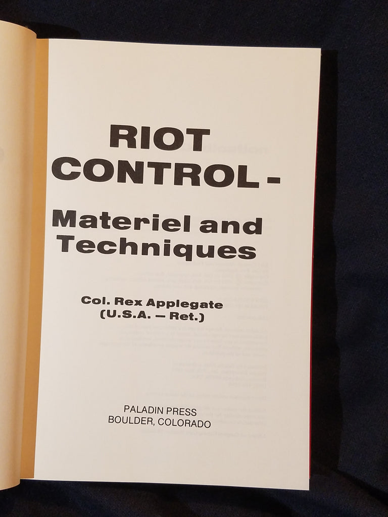 Col Applegate Riot Control: Materiel And Techniques by Col. Rex Applegate. Paladin P ...