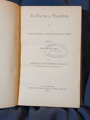 Is Davis a Traitor; or, War Secession a Constitutional Right, Previous to The War of 1861? by Albert Taylor Bledsoe. 1st  printing