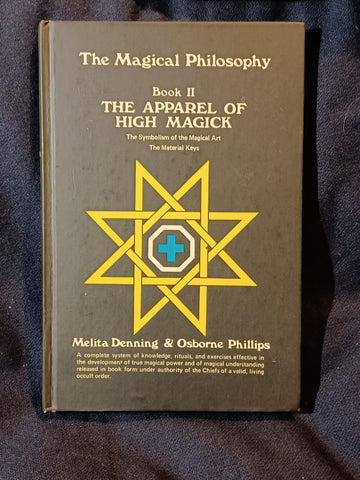 Magical Philosophy, Book II: The Apparel of High Magick by Melita Denning and Osborne Phillips.