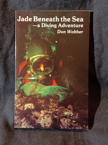 Jade Beneath the Sea - A Diving Adventure by Don Wobber.