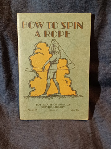 How to Spin a Rope : Lariat Throwing, Rope Spinning and Trick Cowboy Knots by Bernard S. Mason.  1930.