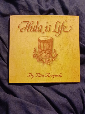 Hula Is Life: The Story of Halau Hula O Maiki by Rita Ariyoshi