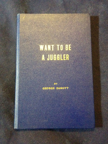 Want to be a Juggler by George DeMott