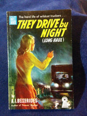 They Drive By Night (Long Hall) by A.I.( Albert Isaac) Bezzerides