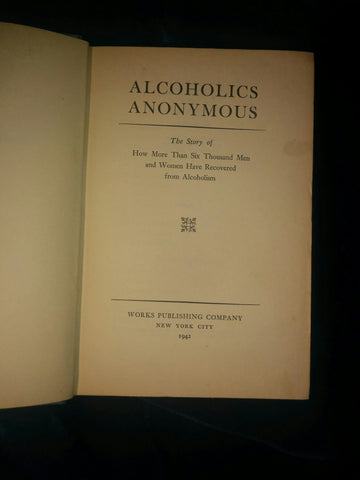 Alchohlics Anonymous - The Story of How More Than Six Thousand Men and Women Have Recovered From Alchoholism. Third Printing, June, 1942, of the First Edition.