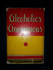 Alcohlics Anonymous - The Story of How Thousands of Men and Women Have Recovered From Alcoholism. Eleventh Printing of the First Edition with DUST JACKET.